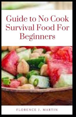 Book cover for Guide to No Cook Survival Food For Beginners