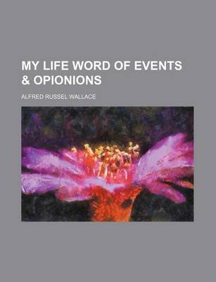 Book cover for My Life Word of Events & Opionions