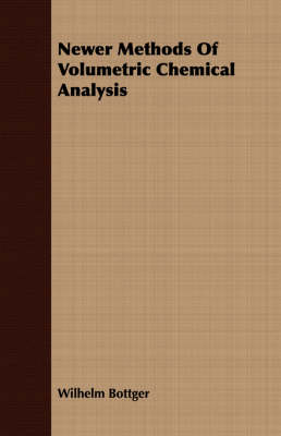 Book cover for Newer Methods Of Volumetric Chemical Analysis