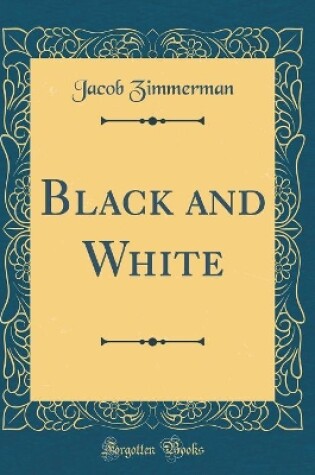 Cover of Black and White (Classic Reprint)