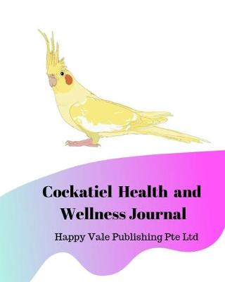 Book cover for Cockatiel Common Health and Wellness Journal