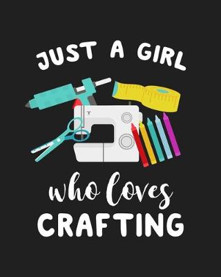 Book cover for Just A Girl Who Loves Crafting