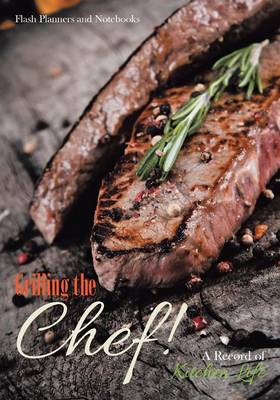 Book cover for Grilling the Chef! a Record of Kitchen Life