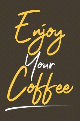 Book cover for Enjoy Your Coffee