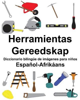 Book cover for Español-Afrikáans Herramientas/Gereedskap Diccionario bilingüe de imágenes para niños