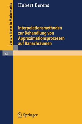 Cover of Interpolationsmethoden Zur Behandlung Von Approximationsprozessen Auf Banachraumen