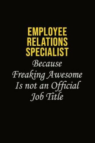 Cover of Employee relations specialist Because Freaking Awesome Is Not An Official Job Title