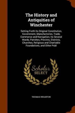 Cover of The History and Antiquities of Winchester