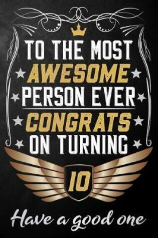 Cover of To The Most Awesome Person Ever Congratz On Turning 10 Have A Good One