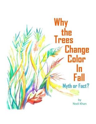 Book cover for Why the Trees Change Color In Fall: Myth or Fact?