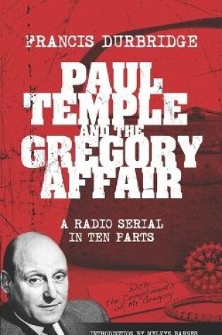 Cover of Paul Temple and the Gregory Affair (Scripts of the ten part radio serial)