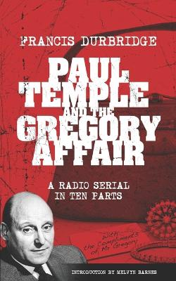 Book cover for Paul Temple and the Gregory Affair (Scripts of the ten part radio serial)