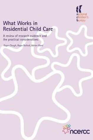 Cover of What Works in Residential Child Care