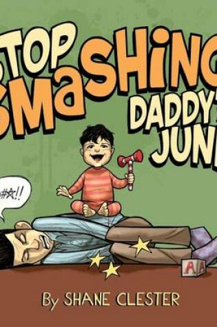 Cover of Stop Smashing Daddy's Junk!