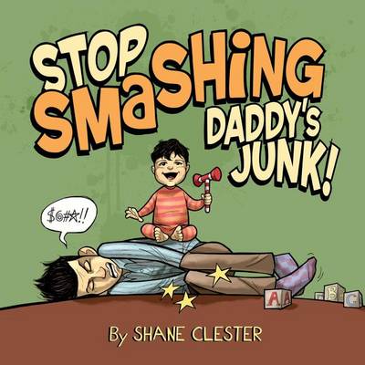 Book cover for Stop Smashing Daddy's Junk!