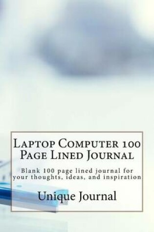 Cover of Laptop Computer 100 Page Lined Journal