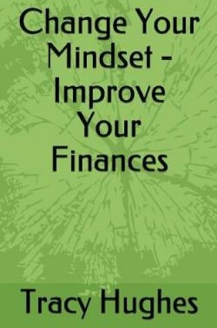Cover of Change Your Mindset - Improve Your Finances