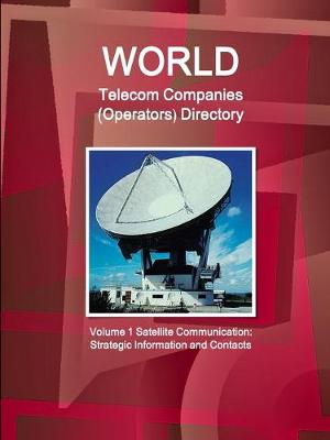 Book cover for World Telecom Companies (Operators) Directory Volume 1 Satellite Communication