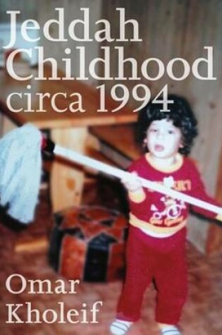 Cover of Jeddah Childhood Circa 1994