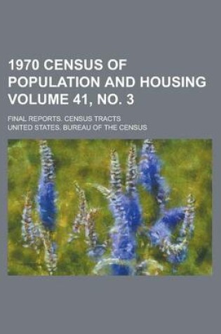 Cover of 1970 Census of Population and Housing; Final Reports. Census Tracts Volume 41, No. 3