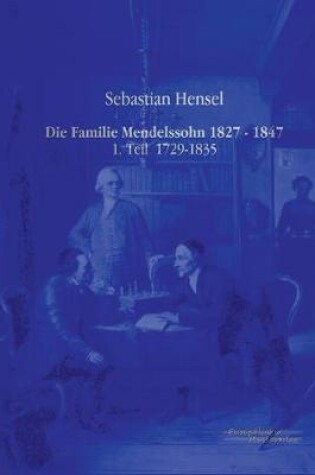 Cover of Die Familie Mendelssohn 1827 - 1847