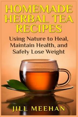Cover of Homemade Herbal Tea Recipes