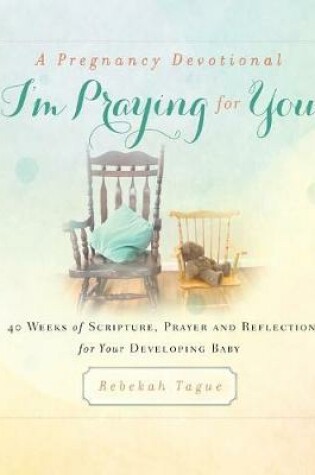 Cover of A Pregnancy Devotional- I'm Praying for You