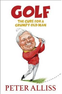 Book cover for Golf - The Cure for a Grumpy Old Man