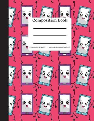 Book cover for Composition Book 100 Sheet/200 Pages 8.5 X 11 In.-Wide Ruled- Kawaii Cellphones