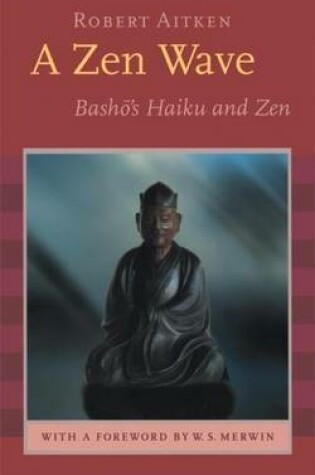 Cover of A Zen Wave: Basho's Haiku and Zen