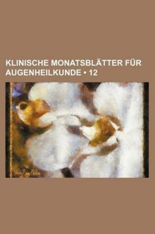 Cover of Klinische Monatsbl Tter Fur Augenheilkunde (12)