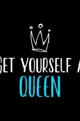 Cover of Get yourself a Queen