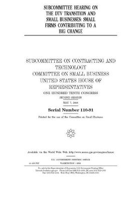 Book cover for Subcommittee hearing on the DTV transition and small businesses