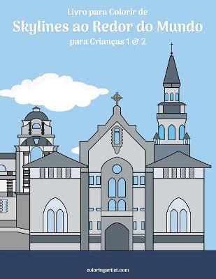 Book cover for Livro para Colorir de Skylines ao Redor do Mundo para Criancas 1 & 2