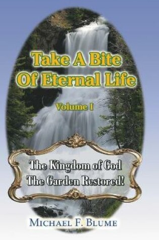 Cover of Take a Bite of Eternal Life - Volume I