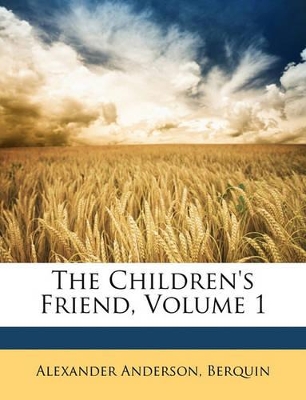 Book cover for The Children's Friend, Volume 1