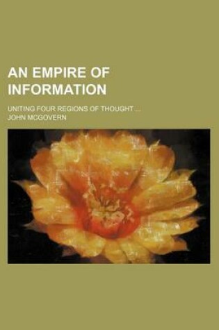 Cover of An Empire of Information; Uniting Four Regions of Thought