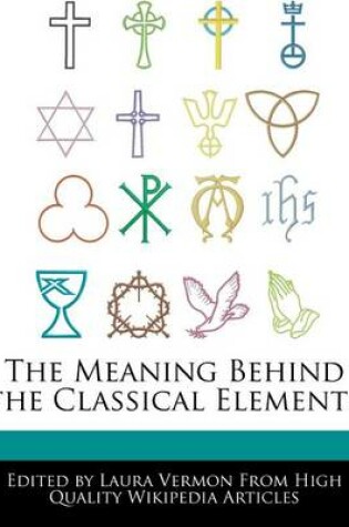 Cover of The Meaning Behind the Classical Elements