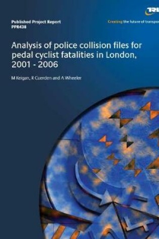 Cover of Analysis of police collision files for pedal cyclist fatalities in London