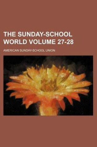 Cover of The Sunday-School World Volume 27-28