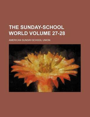 Book cover for The Sunday-School World Volume 27-28