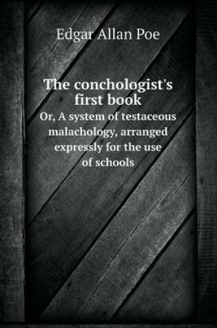 Cover of The conchologist's first book Or, A system of testaceous malachology, arranged expressly for the use of schools