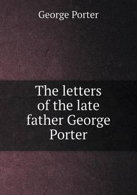 Book cover for The letters of the late father George Porter