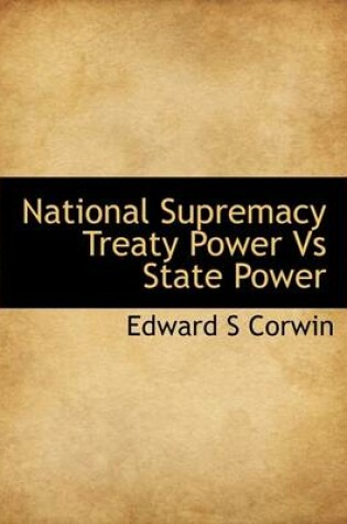 Cover of National Supremacy Treaty Power Vs State Power