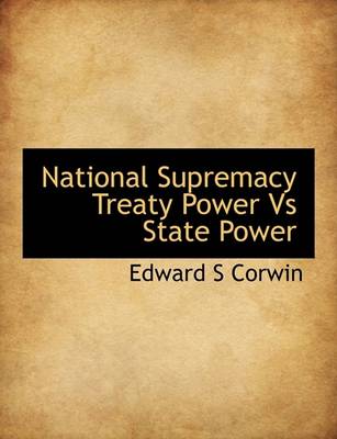 Book cover for National Supremacy Treaty Power Vs State Power