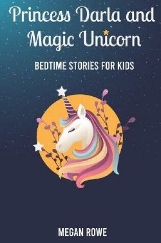 Cover of Princess Darla and Magic Unicorn Bedtime Stories for Kids