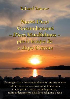 Book cover for Nuovi Dieci Comandamenti - Dieci Mindfulness - per il tempo da e dopo Corona