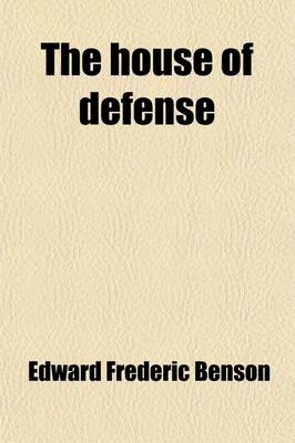 Book cover for The House of Defense; By E. F. Benson