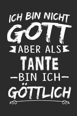 Book cover for Ich bin nicht Gott aber als Tante bin ich goettlich