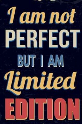Cover of I am Not Perfect But I am Limited Edition Workbook of Affirmations I am Not Perfect But I am Limited Edition Workbook of Affirmations